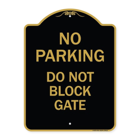 Signmission Designer Series No Parking Do Not Block Gate, Black & Gold Aluminum Sign, 18" x 24", BG-1824-23812 A-DES-BG-1824-23812